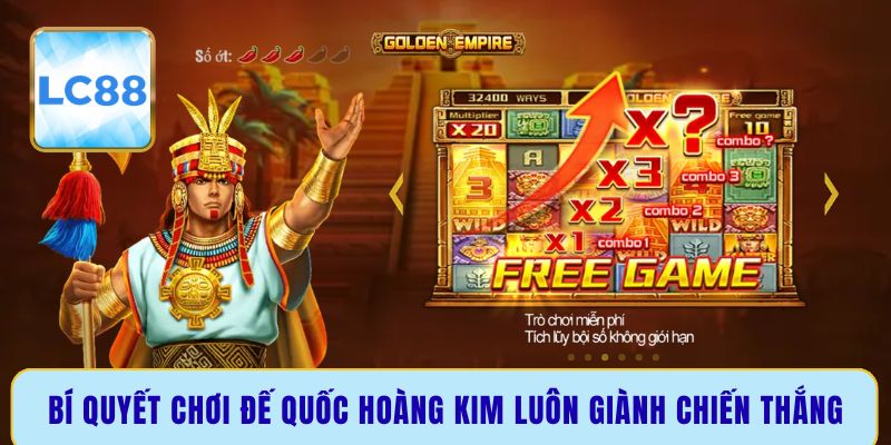 Bí quyết chơi đế quốc hoàng kim luôn giành chiến thắng