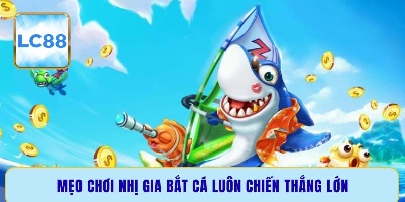 Mẹo chơi Nhị Gia bắt cá luôn chiến thắng lớn