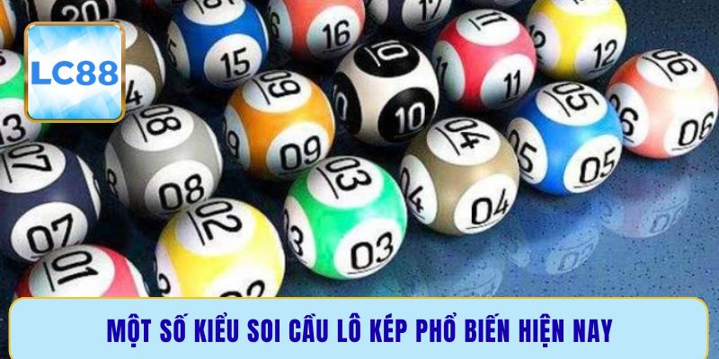 Một số kiểu soi cầu lô kép phổ biến hiện nay