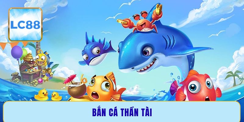 ban-ca-than-tai