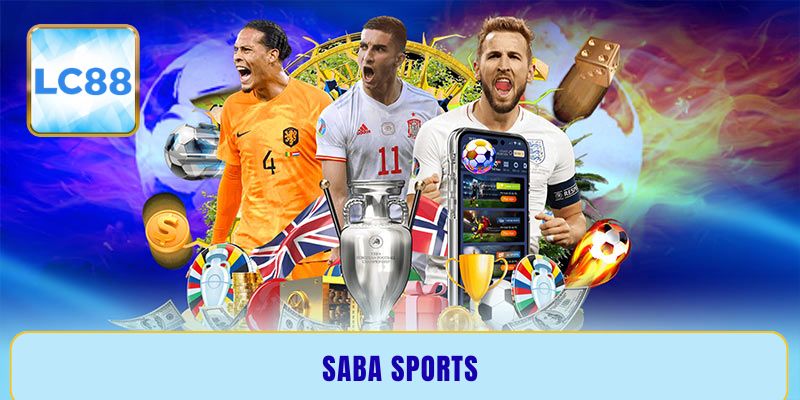 Saba Sports - Sân chơi đỉnh cao và an toàn nhất 2025