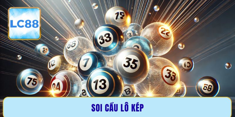 Soi cầu lô kép - Bật mí mẹo chọn số chuẩn xác nhất 2025